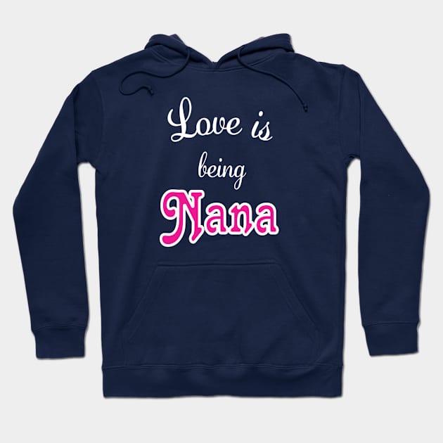 Love is being Nana Hoodie by BigCatGymSportswear